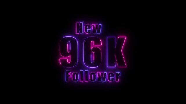glowing neon colorful New 96K follower text animation. 96K followers thank you. text with animation on black background,