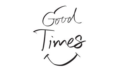 Good time smile icon text font calligraphy hand written lettering script black color word message enjoyment laughing good time smile icon positive relaxation celebration friendship beautiful freedom 