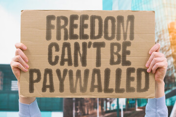 "Freedom Can&rsquo;t Be Paywalled" A protest against subscription models restricting access to essential information and services. FREEDOM. ACCESS. RIGHTS. INFORMATION. EQUALITY. JUSTICE. PUBLIC