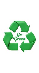 Obraz premium Green 3 D Recycling Symbol with Go Green Text eco friendly
