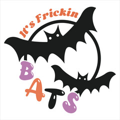 It’s Frickin Bats  Halloween T-shirt Design