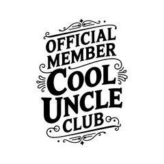 Fototapeta premium Official Member Cool Uncle Club. Vector Design Isolated on White Background