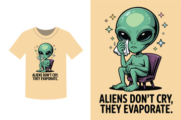 Crying alien on a t shirt design with text illustration