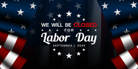We Will Be Closed For Labor Day. Great for posters, banners, social media and more. Blue background.