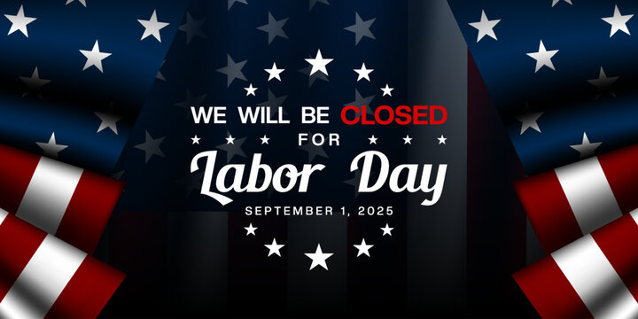 We Will Be Closed For Labor Day. Great for posters, banners, social media and more. Blue background.