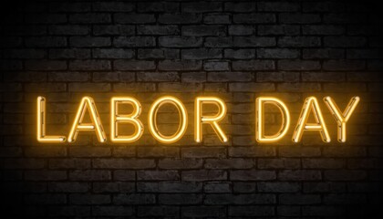 Fototapeta premium photorealistic image of glowing neon sign spelling â€œlabor dayâ€ on dark brick wall