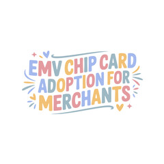 EMV Chip Card Adoption for Merchants