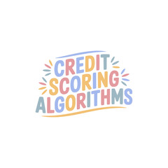 Credit Scoring Algorithms Explained