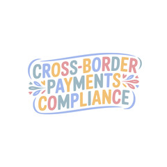 Cross-Border Payments Compliance Guide
