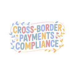 Cross-Border Payments Compliance Guide
