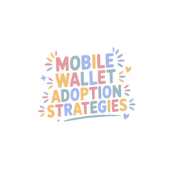 Mobile Wallet Adoption Strategies Guide