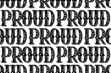 Seamless vector pattern with monochrome text. Be proud of yourself. Texture with black lettering on white background. Background for wallpaper and wrapping paper