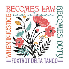 When Injustice Becomes Law Resistance Becomes Duty Foxtrot delta tango