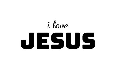 I love Jesus. Biblical Phrase, Christian typography for banner, poster, photo overlay, apparel design	