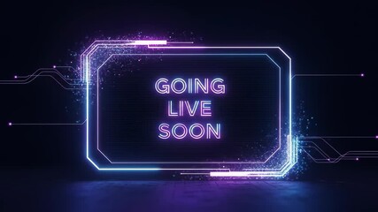 Neon going live soon screen with a futuristic frame and glowing particles for streaming and social media content