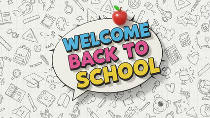Bright Welcome Back to School 3D text with an apple on a doodle-filled background of school supplies. Great for education campaigns, web, print.