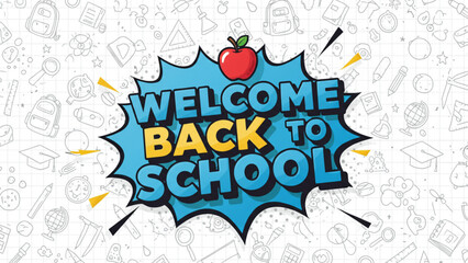 Vibrant Welcome Back to School pop art text with apple icon on educational doodle background, ideal for school promotions, banners, and digital mark