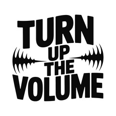 Turn Up the Volume Typography Design