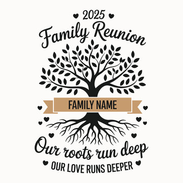 Customizable Family Reunion Design 2025, Personalized Family Name with Roots and Love Symbol, Generational Tree Graphic, Family Bonding, Our Roots Run Deep, Family Heritage Emblem