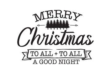 Fototapeta premium Merry Christmas to All and to All a Good Night, Christmas Sign SVG Typography Design