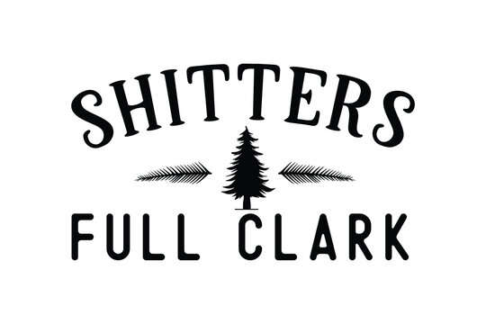 Shitters Full Clark, Christmas Sign SVG Typography Design