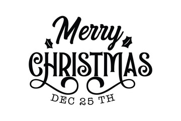 Merry Christmas December 25, Christmas Sign SVG Typography Design