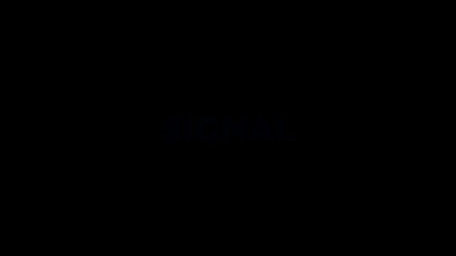 Animated text with glitch effect showing the word "SIGNAL" with red bars and distortion on a black background.