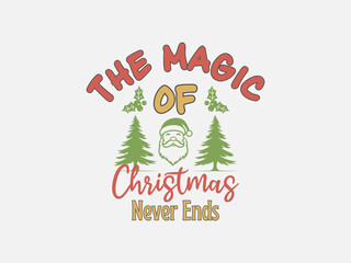 The magic of Christmas never ends heart warming holiday t shirt design for family and festive cheer