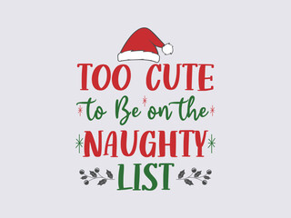 Too cute to be on the naughty list adorable Christmas shirt for kids, teens and holiday fun
