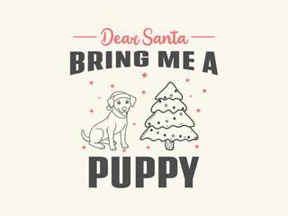 Dear Santa bring me a puppy t shirt design and cute Christmas shirt for dog lovers and holiday wish lists