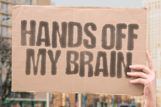 "Hands Off My Brain" A protest against neurodata collection and exploitation of cognitive privacy. PRIVACY. RIGHTS. SECURITY. CONSENT. NEUROTECH. DATA. FREEDOM