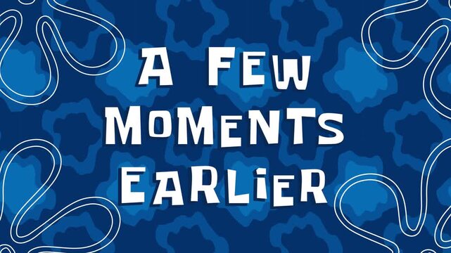 Cartoon banner with the words A Few Moments Earlier on blue background. Retro Time Card 4k animation.