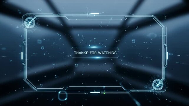 Futuristic thanks for watching digital frame with HUD elements and dynamic particle effects for technology videos and outro sequences