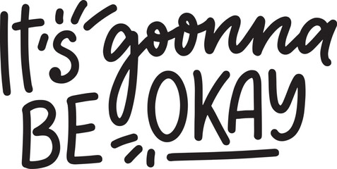 it's gonna be okay