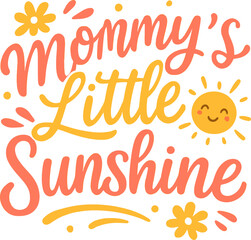 Obraz premium Mommy’s Little Sunshine SVG – Cute Mommy and Child Quote Design for T-Shirts and Gifts