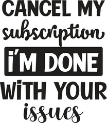 cancel i'm svbscription i'm done issues
