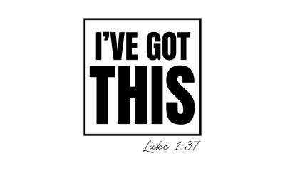 Obraz premium I have got this. Biblical Phrase, Christian typography for banner, poster, photo overlay, apparel design