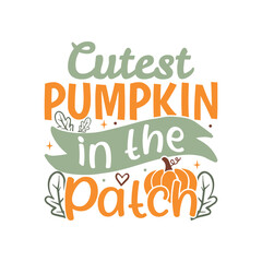 Cutest pumpkin in patch happy fall pumpkin leaf, Autumn fall sayings design