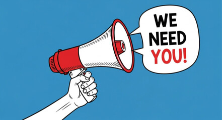 A hand holding a red and white megaphone with a speech bubble saying we need you on a blue background