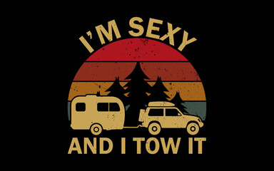 I'm Sexy And I Tow It RV Camper Funny Camping RV svg t-shirt quotes design