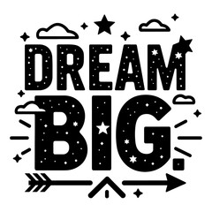 Inspirational typography graphic dream big in a big lettering vector illustration
