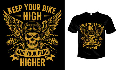 Keep Your Bike High and Your Head Higher t-shirt design for motorcycle lovers