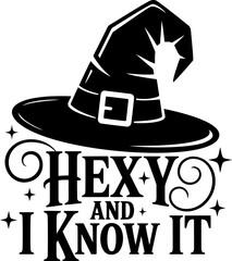 Funny Halloween witch hat with phrase “Hexy and I Know It” — vector design for cutting and printing