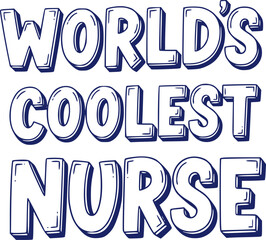 Worlds coolest nurse - Nurse T-shirt design, Vector illustration with hand drawn lettering, SVG for Cutting Machine, Silhouette Cameo, Cricut, Modern calligraphy, Mugs, Notebooks, white background.