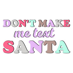 Don't Make Me Text Santa