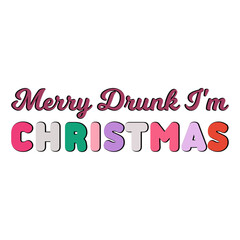 Merry Drunk I'm Christmas