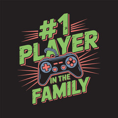 " 1 Player in the Family" with a video game controller design, showcasing the family gamer. Vector illustration t-shirt design © DesignIMT