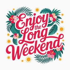 Enjoy the long weekend printable with palm leaves, sun, floral elements, typographic sticker, summer card
