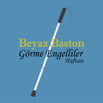 Beyaz Baston G&ouml;rme Engelliler Haftası Kutlu Olsun. 7-14 Ocak. White cane, visually impaired week. January 7-14.