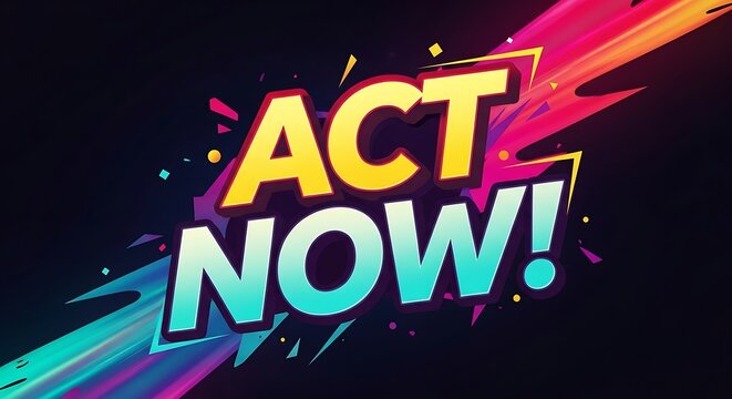 Vibrant vector illustration featuring the bold words "Act Now!" on a dark background